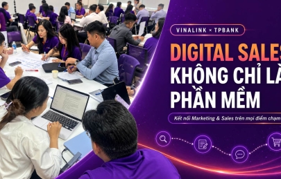 Digital Sales không phải một kênh mới, đó là năng lực của đội ngũ: Nhìn từ chương trình Vinalink đồng hành cùng TPBank